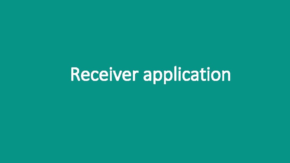 Receiver application 