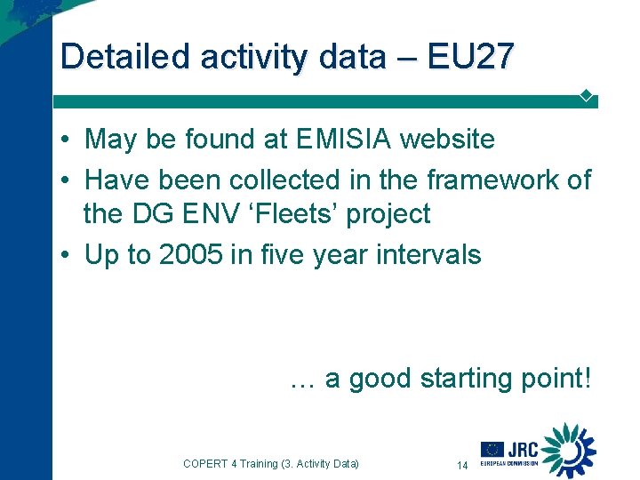 Detailed activity data – EU 27 • May be found at EMISIA website •