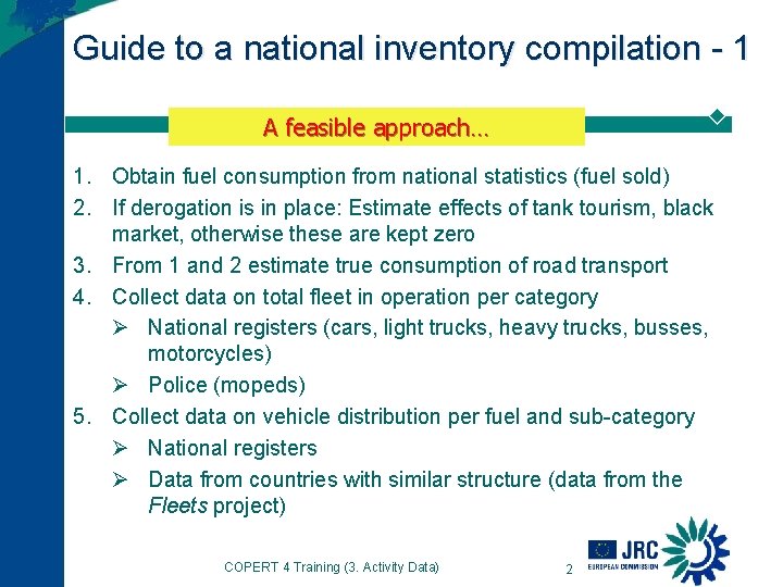 Guide to a national inventory compilation - 1 A feasible approach… 1. Obtain fuel