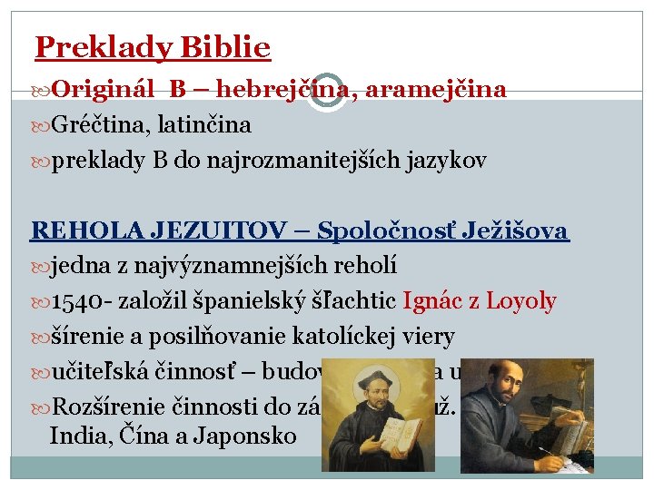 Preklady Biblie Originál B – hebrejčina, aramejčina Gréčtina, latinčina preklady B do najrozmanitejších jazykov