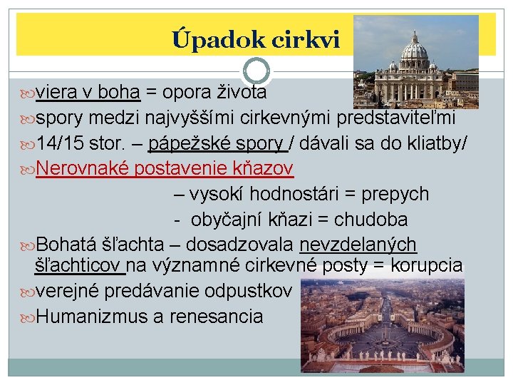 Úpadok cirkvi viera v boha = opora života spory medzi najvyššími cirkevnými predstaviteľmi 14/15