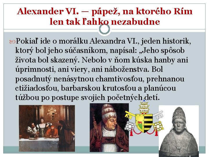 Alexander VI. — pápež, na ktorého Rím len tak ľahko nezabudne Pokiaľ ide o