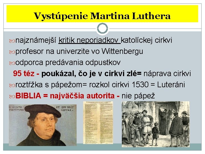 Vystúpenie Martina Luthera najznámejší kritik neporiadkov katolíckej cirkvi profesor na univerzite vo Wittenbergu odporca
