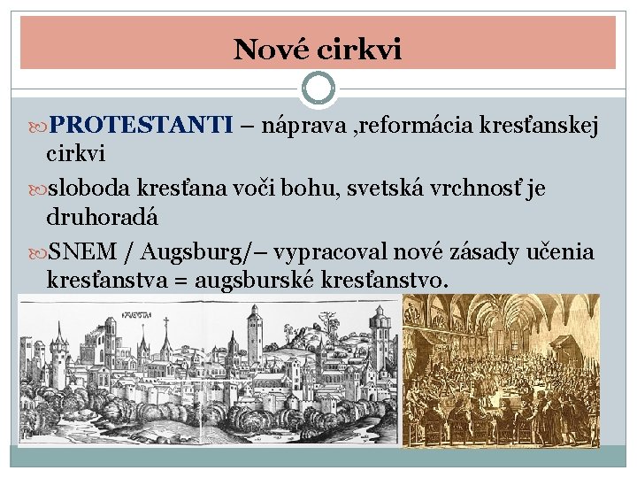 Nové cirkvi PROTESTANTI – náprava , reformácia kresťanskej cirkvi sloboda kresťana voči bohu, svetská