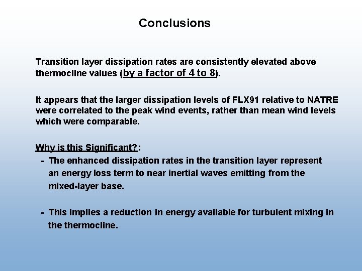Conclusions Transition layer dissipation rates are consistently elevated above thermocline values (by a factor