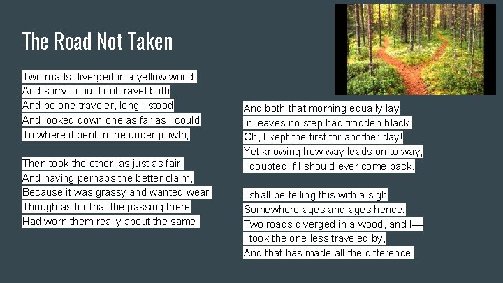 The Road Not Taken Two roads diverged in a yellow wood, And sorry I