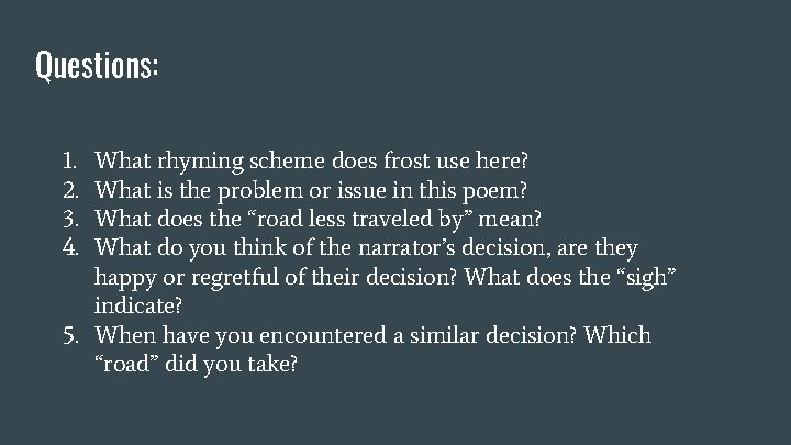 Questions: 1. 2. 3. 4. What rhyming scheme does frost use here? What is