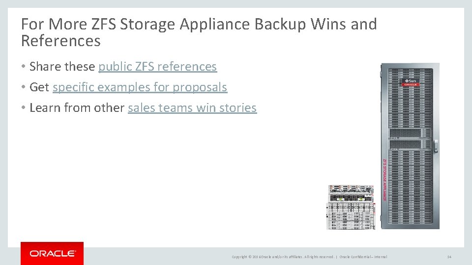 For More ZFS Storage Appliance Backup Wins and References • Share these public ZFS