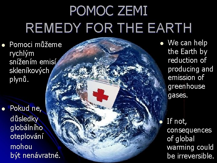 POMOC ZEMI REMEDY FOR THE EARTH l Pomoci můžeme rychlým snížením emisí skleníkových plynů.