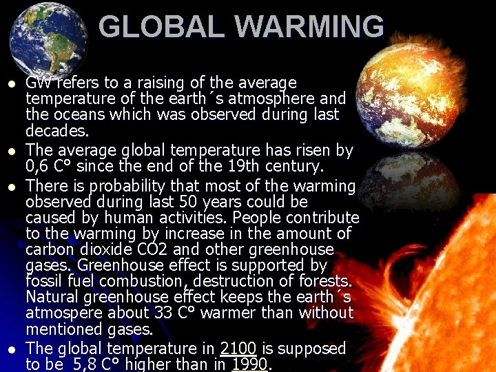 GLOBAL WARMING l l GW refers to a raising of the average temperature of