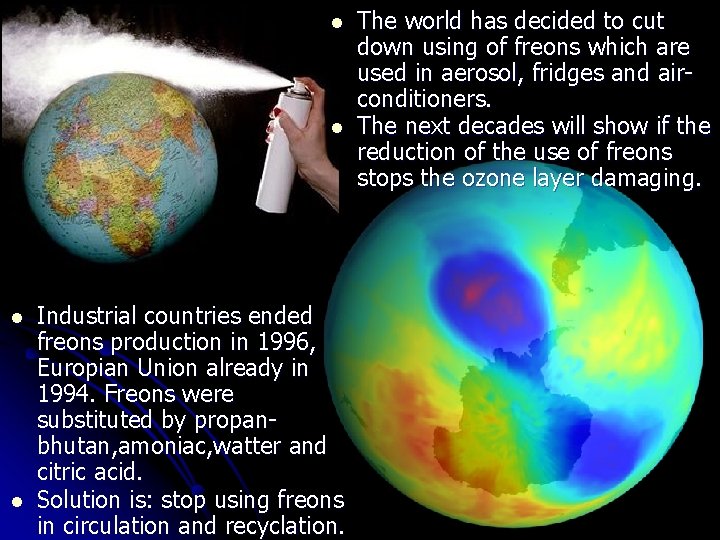 l l Industrial countries ended freons production in 1996, Europian Union already in 1994.