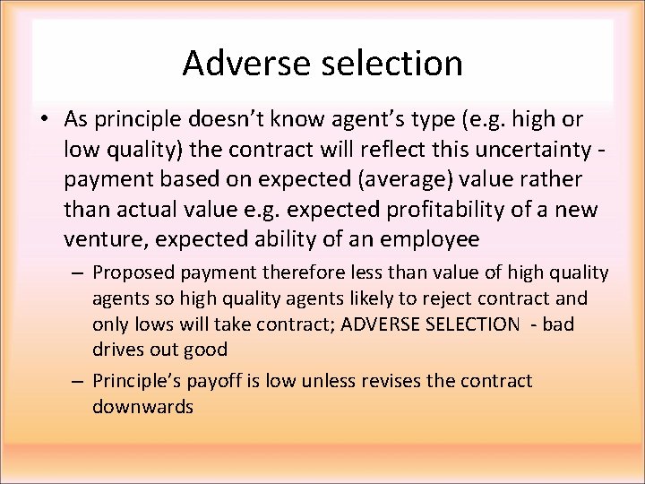 Adverse selection • As principle doesn’t know agent’s type (e. g. high or low