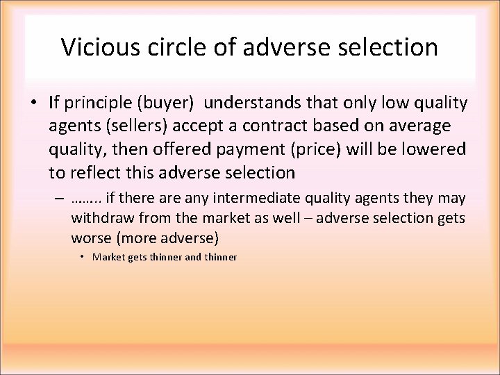 Vicious circle of adverse selection • If principle (buyer) understands that only low quality