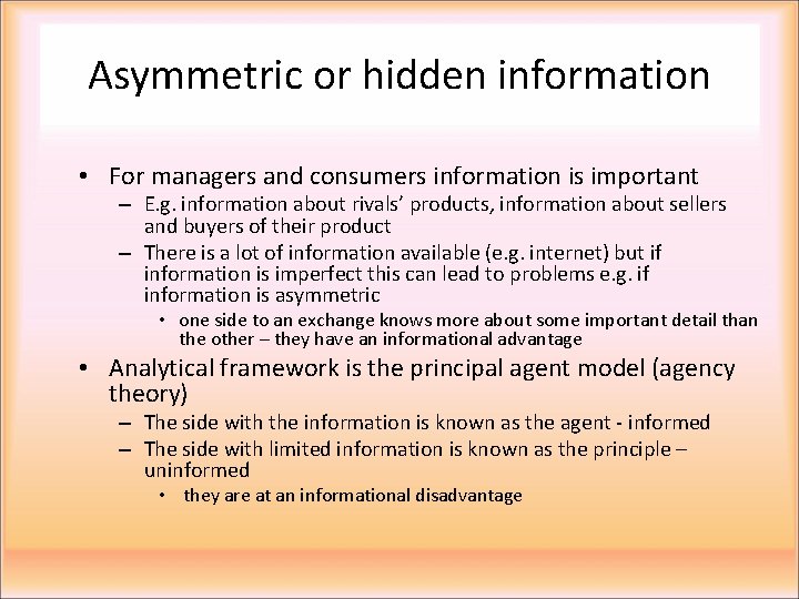 Asymmetric or hidden information • For managers and consumers information is important – E.