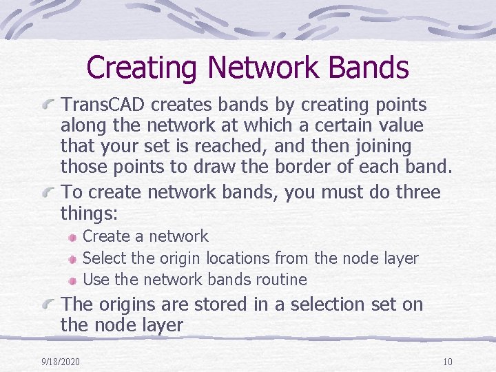 Creating Network Bands Trans. CAD creates bands by creating points along the network at