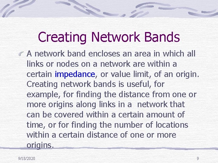 Creating Network Bands A network band encloses an area in which all links or