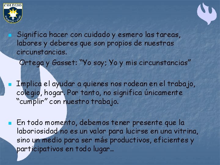 n n n Significa hacer con cuidado y esmero las tareas, labores y deberes