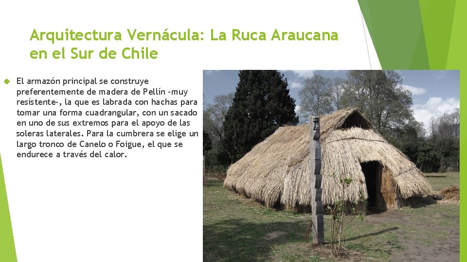 Arquitectura Vernácula: La Ruca Araucana en el Sur de Chile El armazón principal se