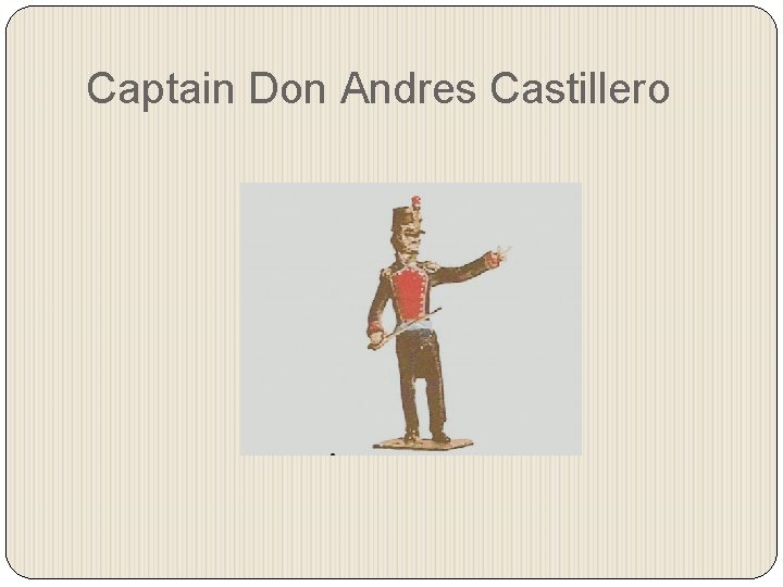 Captain Don Andres Castillero 