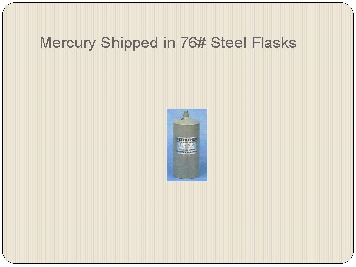 Mercury Shipped in 76# Steel Flasks 