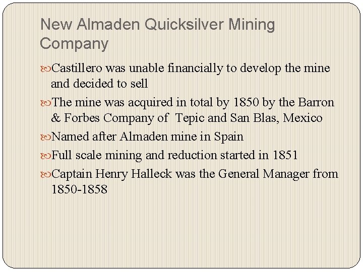 New Almaden Quicksilver Mining Company Castillero was unable financially to develop the mine and