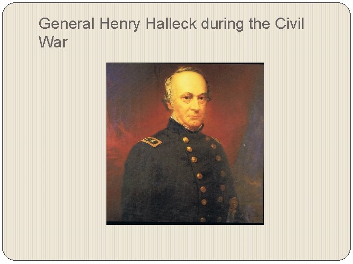 General Henry Halleck during the Civil War 