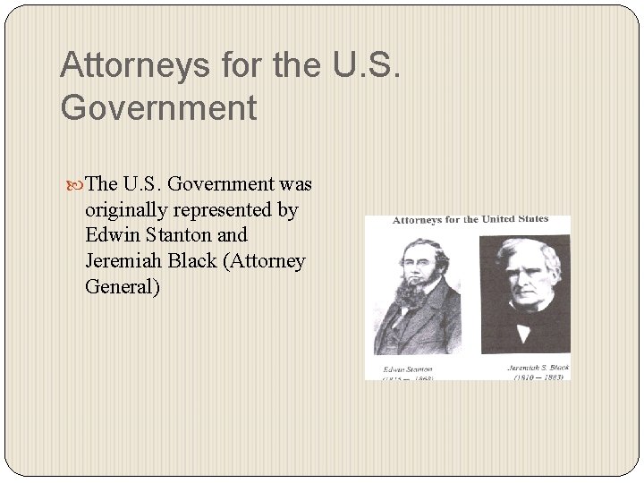 Attorneys for the U. S. Government The U. S. Government was originally represented by