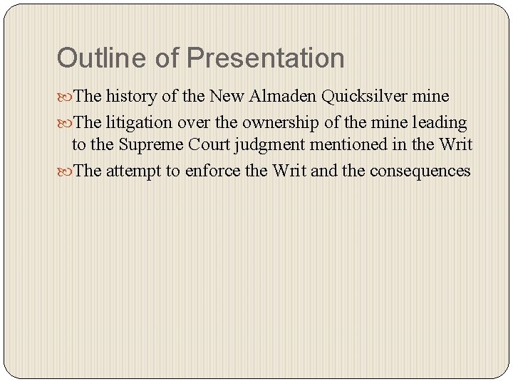 Outline of Presentation The history of the New Almaden Quicksilver mine The litigation over