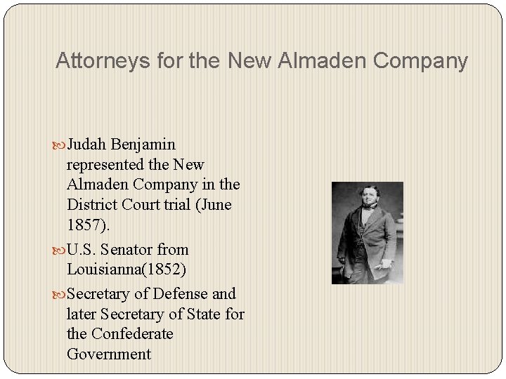 Attorneys for the New Almaden Company Judah Benjamin represented the New Almaden Company in