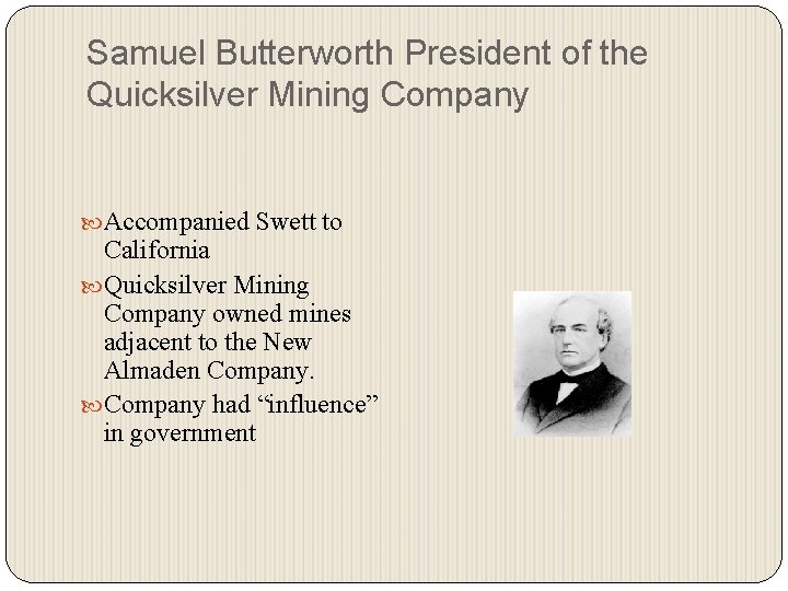 Samuel Butterworth President of the Quicksilver Mining Company Accompanied Swett to California Quicksilver Mining