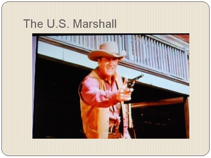 The U. S. Marshall 