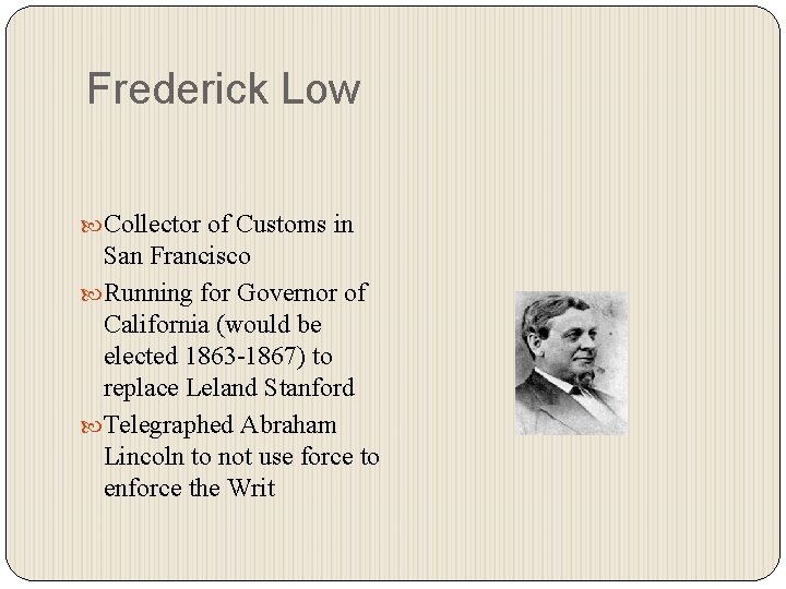 Frederick Low Collector of Customs in San Francisco Running for Governor of California (would