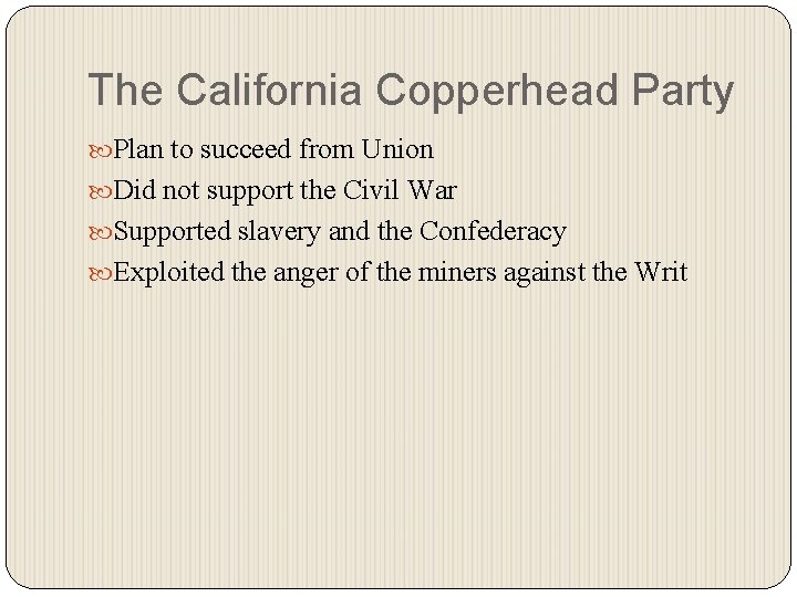 The California Copperhead Party Plan to succeed from Union Did not support the Civil