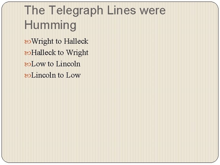 The Telegraph Lines were Humming Wright to Halleck to Wright Low to Lincoln to