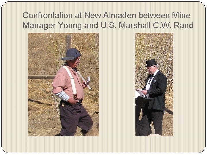 Confrontation at New Almaden between Mine Manager Young and U. S. Marshall C. W.