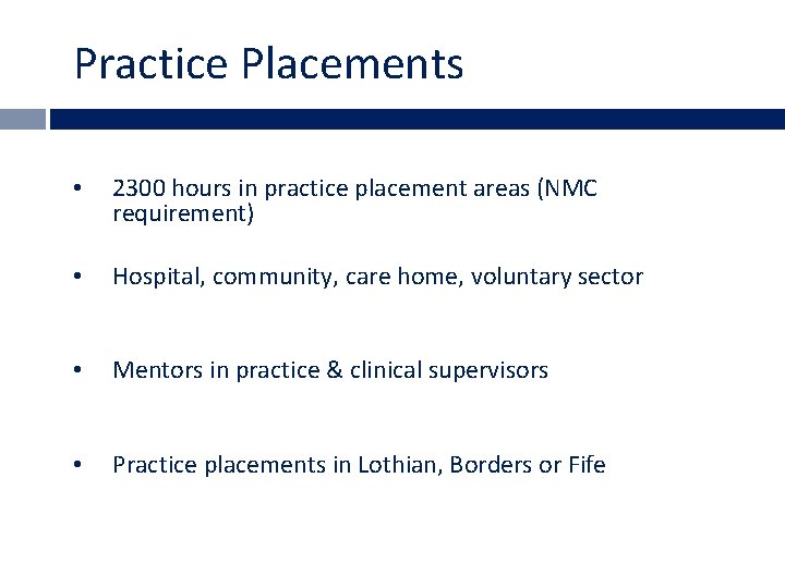 Practice Placements • 2300 hours in practice placement areas (NMC requirement) • Hospital, community,