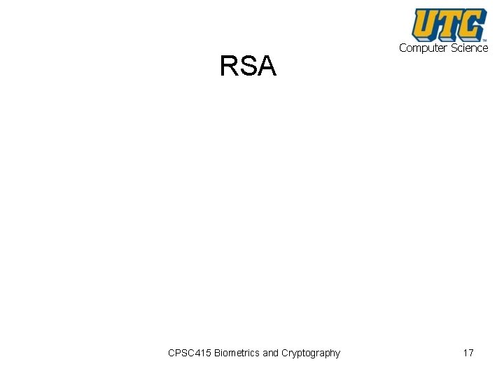 RSA CPSC 415 Biometrics and Cryptography Computer Science 17 
