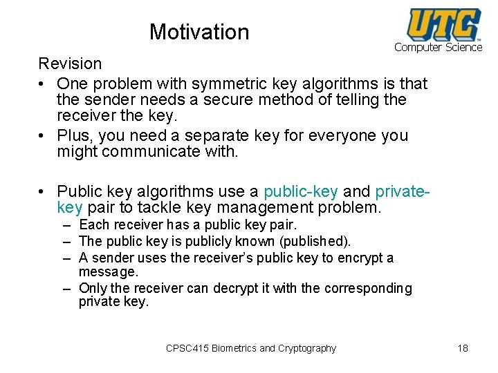 Motivation Computer Science Revision • One problem with symmetric key algorithms is that the