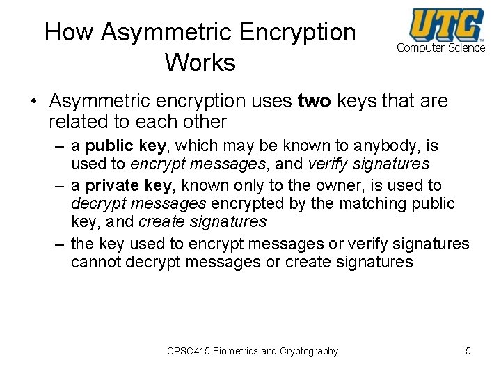 How Asymmetric Encryption Works Computer Science • Asymmetric encryption uses two keys that are