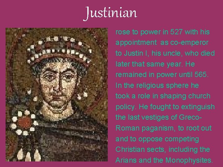 Justinian rose to power in 527 with his appointment as co-emperor to Justin I,