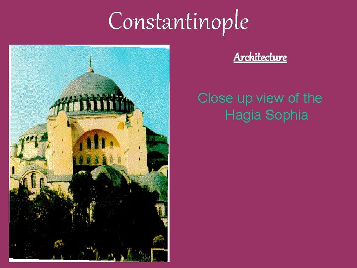 Constantinople Architecture Close up view of the Hagia Sophia 