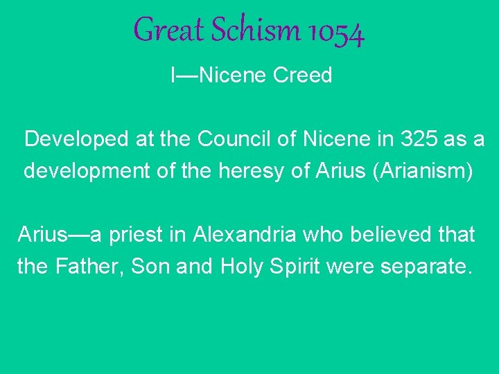 Great Schism 1054 I—Nicene Creed Developed at the Council of Nicene in 325 as Great Schism 1054 I—Nicene Creed Developed at the Council of Nicene in 325 as