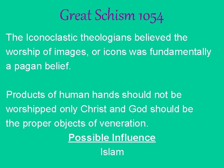 Great Schism 1054 The Iconoclastic theologians believed the worship of images, or icons was