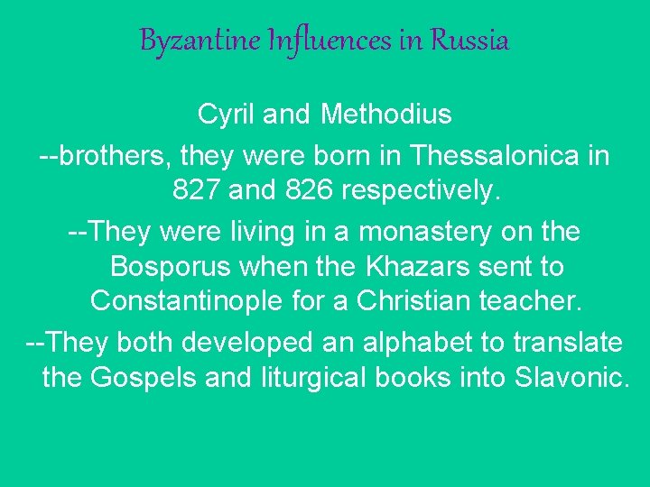 Byzantine Influences in Russia Cyril and Methodius --brothers, they were born in Thessalonica in Byzantine Influences in Russia Cyril and Methodius --brothers, they were born in Thessalonica in