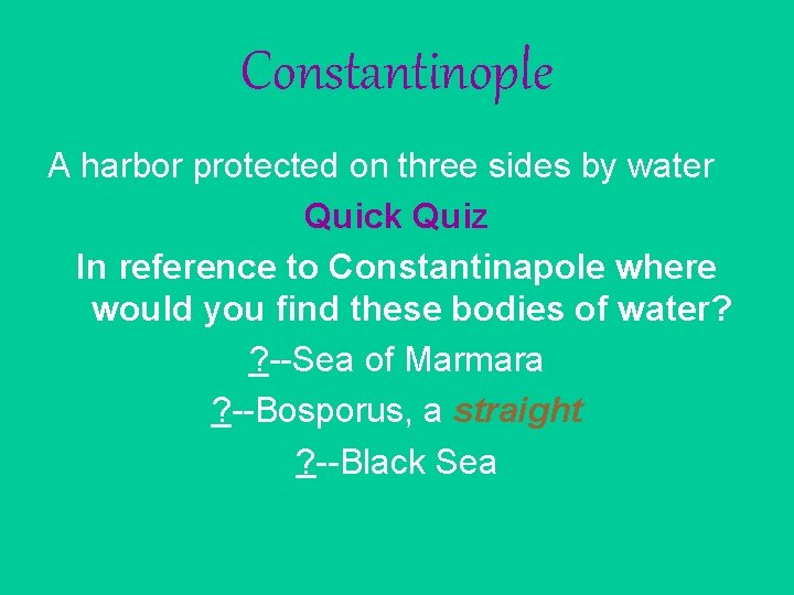 Constantinople A harbor protected on three sides by water Quick Quiz In reference to Constantinople A harbor protected on three sides by water Quick Quiz In reference to