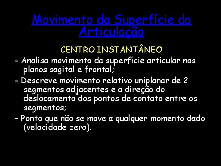 Movimento da Superfície da Articulação CENTRO INSTANT NEO - Analisa movimento da superfície articular