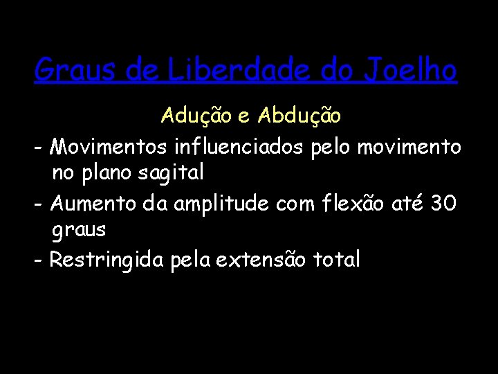 Graus de Liberdade do Joelho Adução e Abdução - Movimentos influenciados pelo movimento no