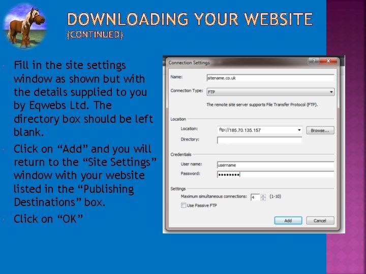  Fill in the site settings window as shown but with the details supplied