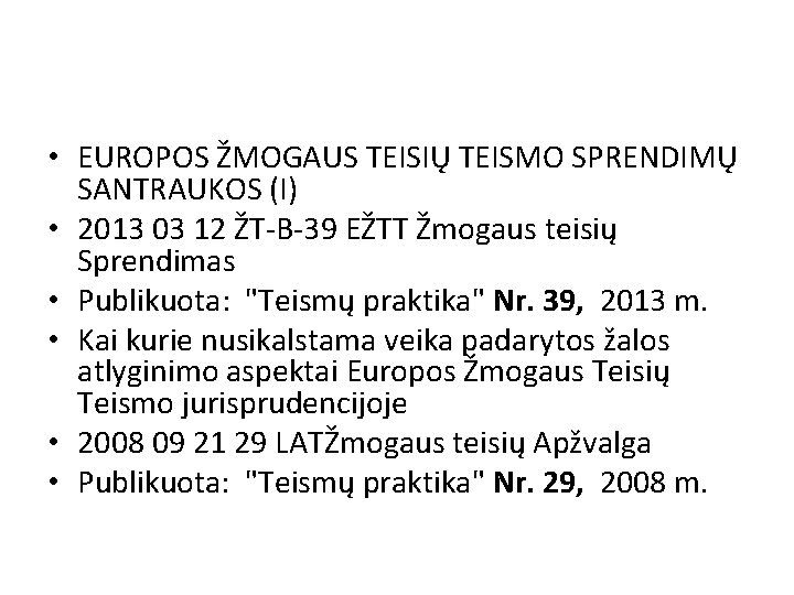  • EUROPOS ŽMOGAUS TEISIŲ TEISMO SPRENDIMŲ SANTRAUKOS (I) • 2013 03 12 ŽT-B-39
