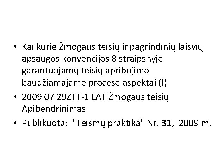  • Kai kurie Žmogaus teisių ir pagrindinių laisvių apsaugos konvencijos 8 straipsnyje garantuojamų